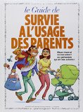 Guide de survie à l'usage des parents (Le)