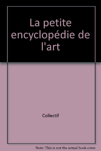 Petite encyclopédie de l'art (La)